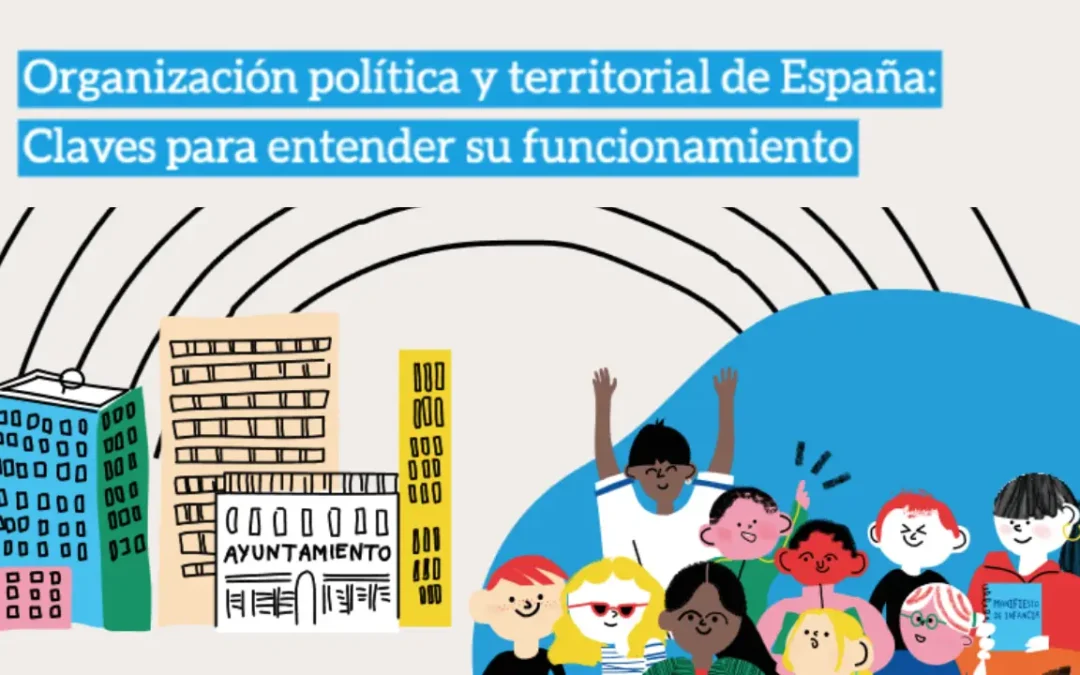 Organización política y territorial de España: Claves para entender su funcionamiento